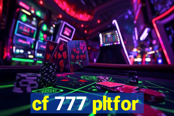 cf 777 pltfor